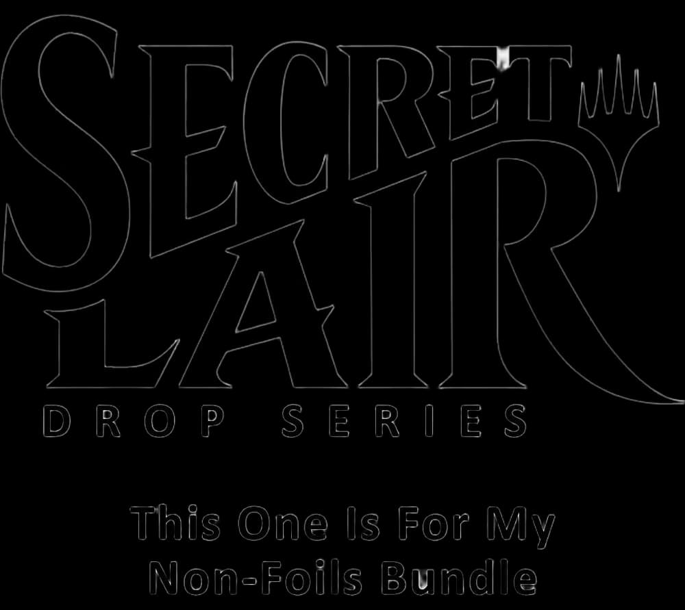 Secret Lair Drop: This One Is For My Non-Foils Bundle